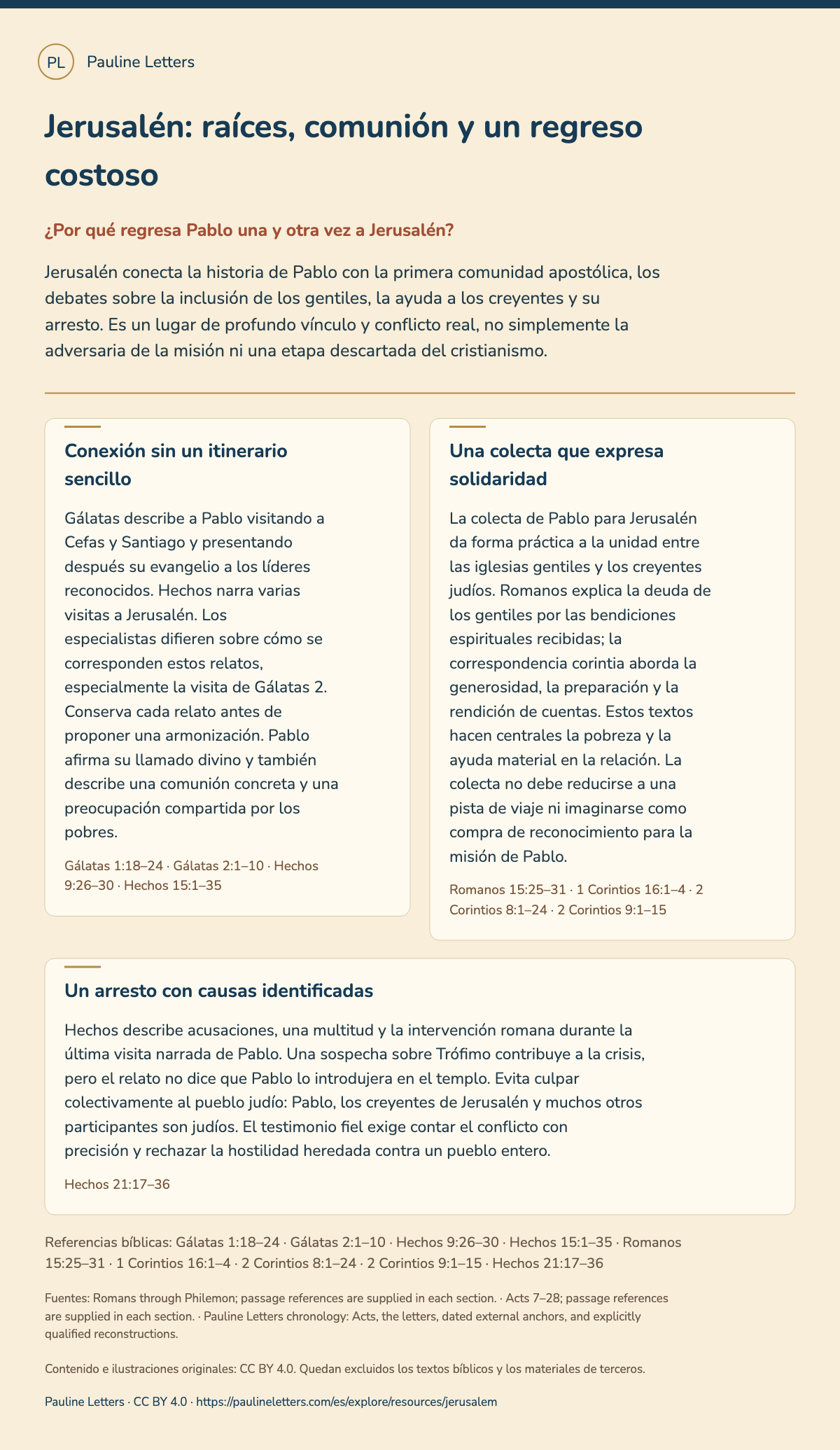 Jerusalén: raíces, comunión y un regreso costoso. Jerusalén conecta la historia de Pablo con la primera comunidad apostólica, los debates sobre la inclusión de los gentiles, la ayuda a los creyentes y su arresto. Es un lugar de profundo vínculo y conflicto real, no simplemente la adversaria de la misión ni una etapa descartada del cristianismo.