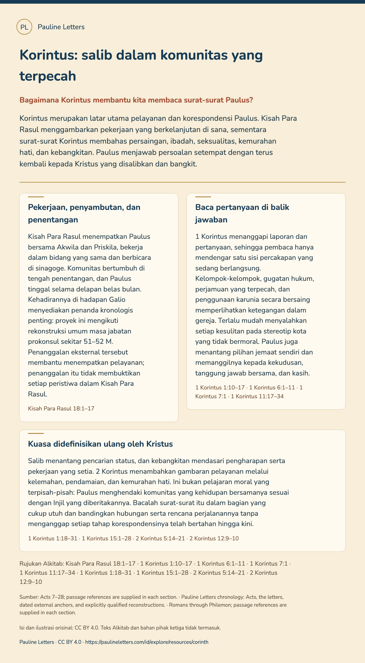 Korintus: salib dalam komunitas yang terpecah. Korintus merupakan latar utama pelayanan dan korespondensi Paulus. Kisah Para Rasul menggambarkan pekerjaan yang berkelanjutan di sana, sementara surat-surat Korintus membahas persaingan, ibadah, seksualitas, kemurahan hati, dan kebangkitan. Paulus menjawab persoalan setempat dengan terus kembali kepada Kristus yang disalibkan dan bangkit.